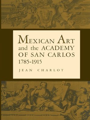 cover image of Mexican Art and the Academy of San Carlos, 1785-1915